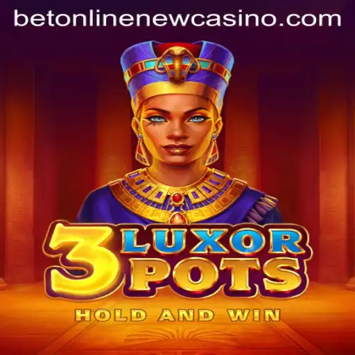 Exploring the Exciting World of 3LuxorPots on BetOnline